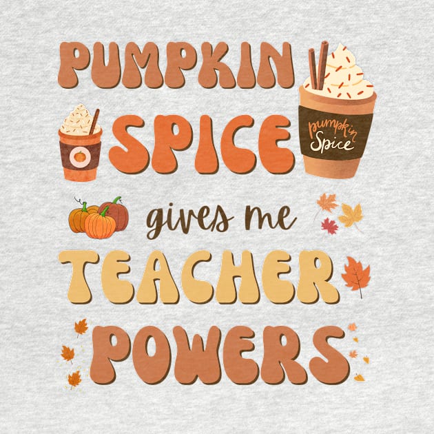 Pumpkin Spice gives me Teacher Powers by Imou designs